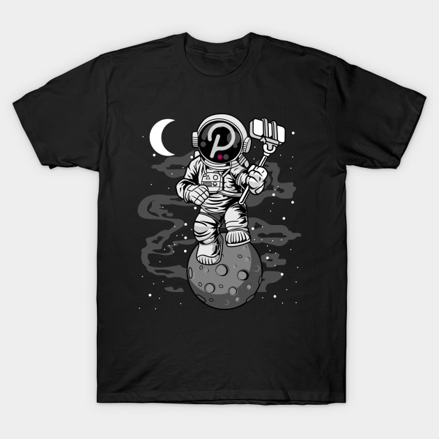 Astronaut Selfie Polkadot DOT To The Moon Crypto Token Cryptocurrency Wallet Birthday Gift For Men Women Kids T-Shirt by Thingking About